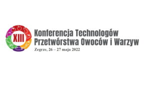 XIII Konferencjz Technologów Przetwórstwa Owoców i Warzyw